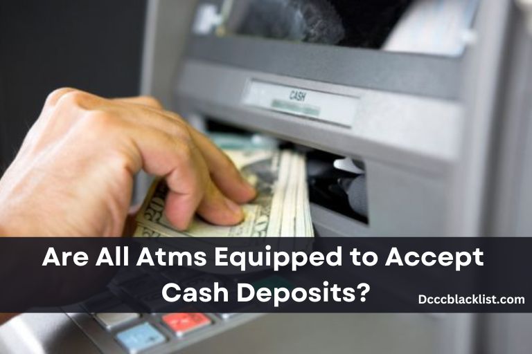 Are All Atms Equipped to Accept Cash Deposits