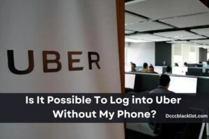 Is It Possible To Log into Uber Without My Phone