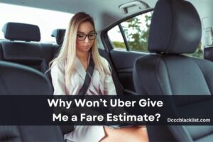 Why Won’t Uber Give Me a Fare Estimate